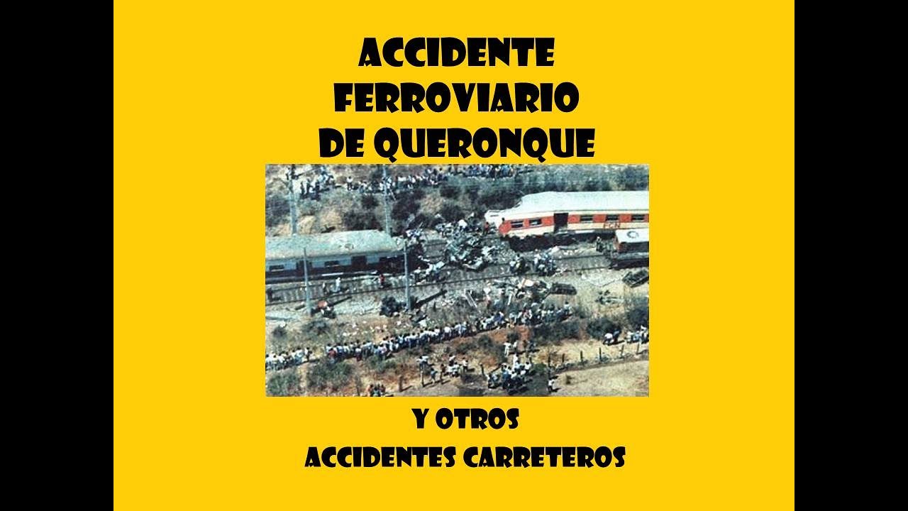 Accidente Ferroviario de Queronque y otros accidentes carreteros YouTube