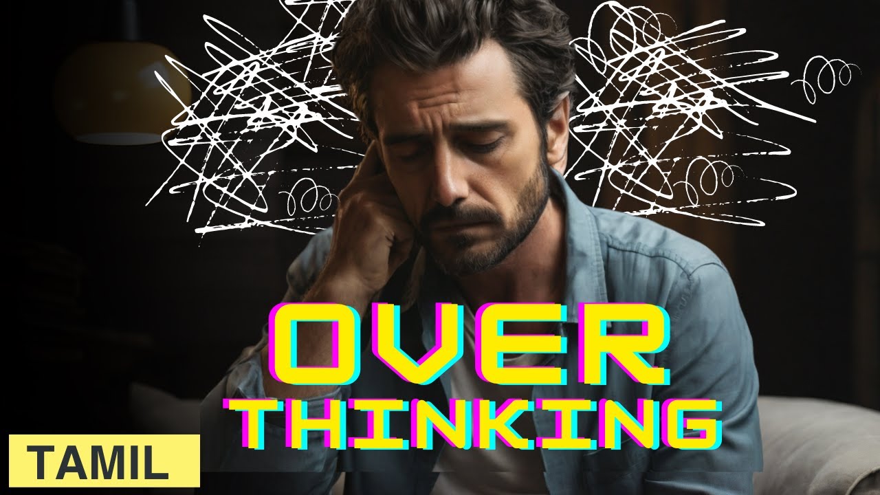 OVERTHINKING| How to stop overthinking  and why it's important to stop ||Tamil