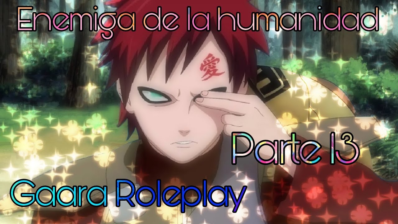 Enemiga de la humanidad -  Gaara RolePlay Parte 13