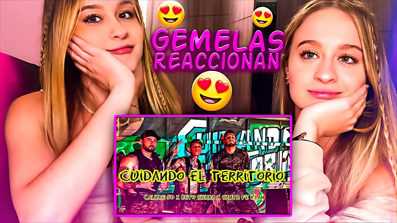 GEMELAS REACCIONAN A Santa Fe Klan x Calibre 50 x Beto Sierra - Cuidando El Territorio