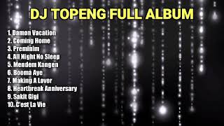 DJ TOPENG FULL ALBUM TERBARU - DAMON VACATION | COMING HOME | PREMINIM | VIRAL TIKTOK