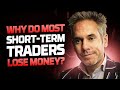 Why do most short-term traders lose money?
