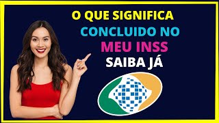 Pedido concluido pelo INSS o que significa