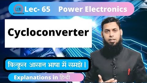 Lec-65 |  Cycloconverter In Power Electronics |Step Up Cyclo Converter |Basic Of Cycloconverter