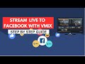 How to Stream Live to Facebook with vMix Software - vMix Step by Step Tutorial