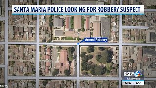 Santa Maria police looking for robbery suspect