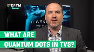 WHAT IS A QUANTUM DOT? How does it make a TV better?