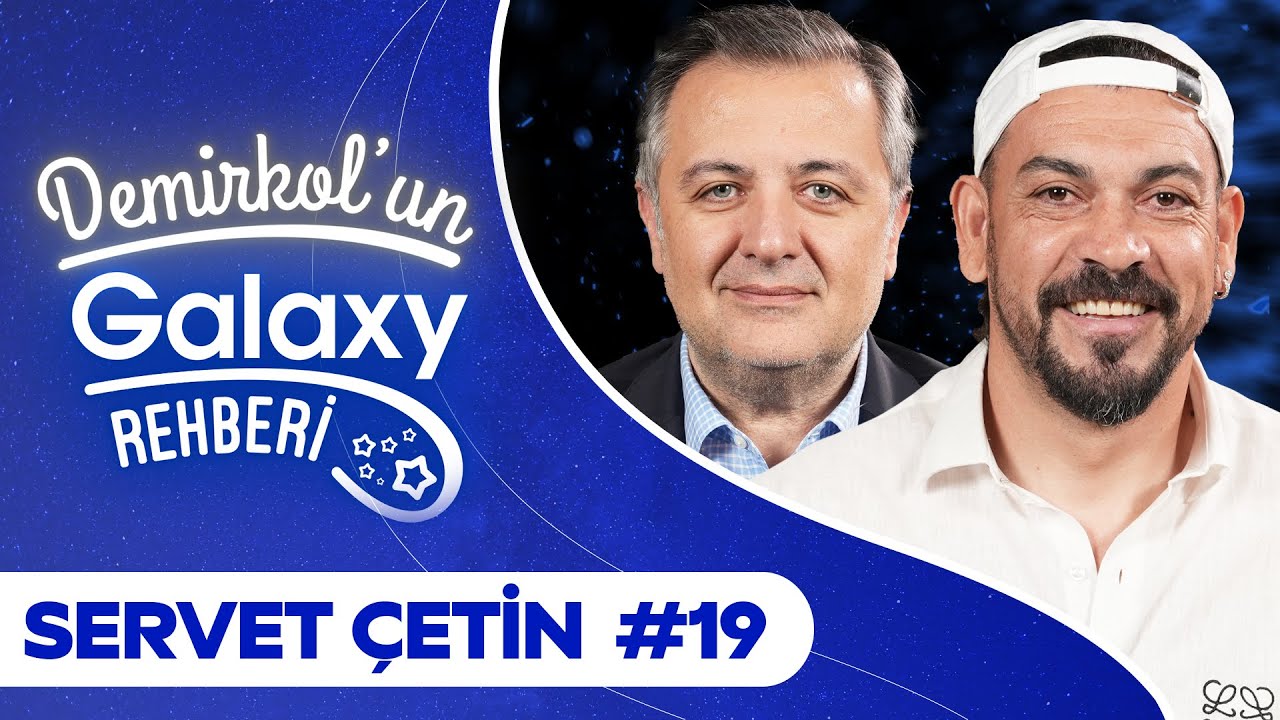 Servet Çetin | Demirkol'un Galaxy Rehberi | Samsung Galaxy