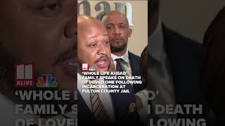 Family speaks on death of loved one following incarceration at Fulton County jail
