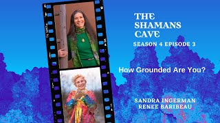 How Grounded Are You?: Shamans Cave