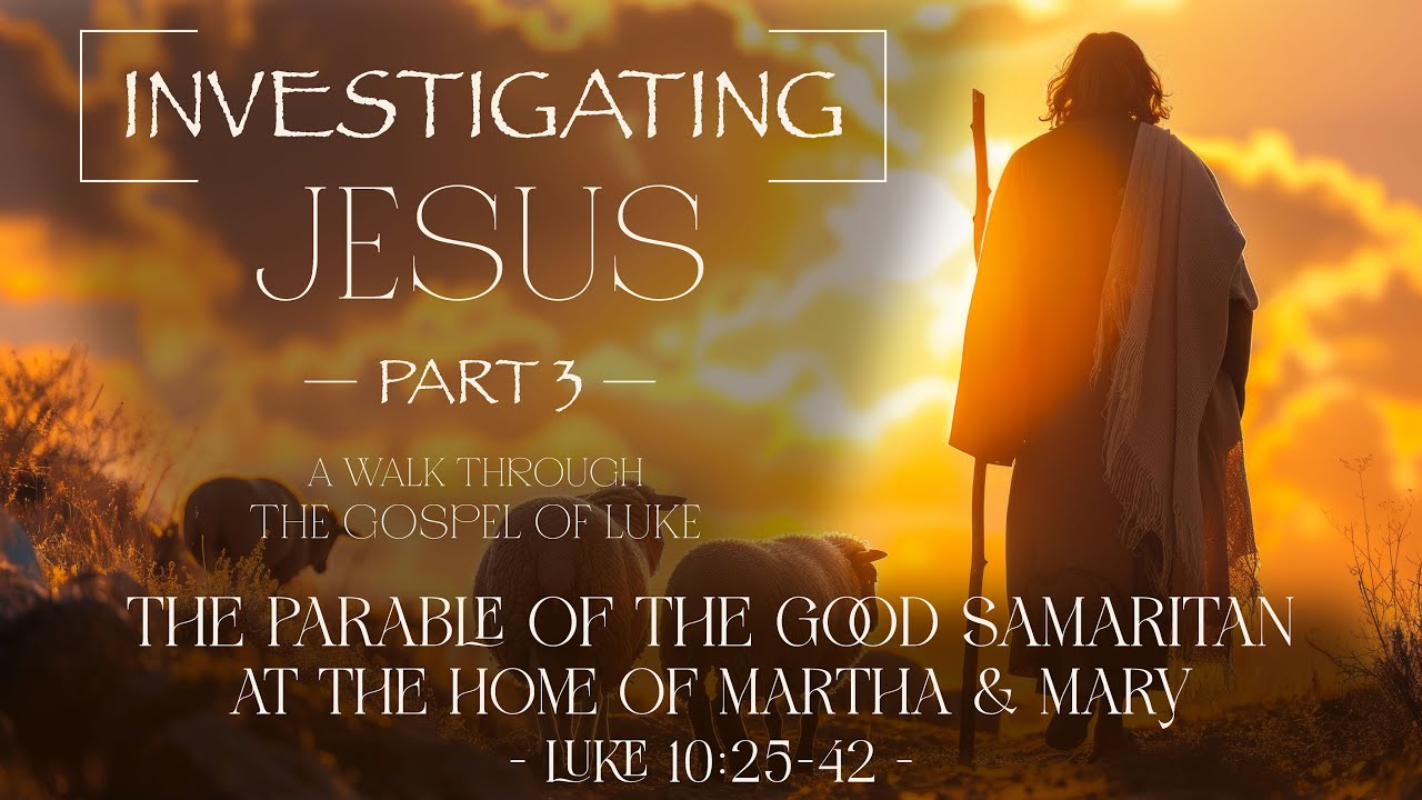Luke 10:25-42 - The Parable of the Good Samaritan & At the Home of ...
