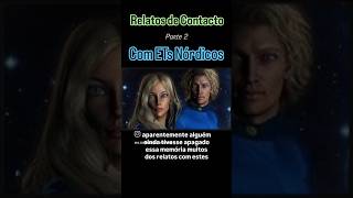 Relatos de Contacto com ETs Nórdicos (parte 2) #ets #extraterrestrial #uaps #area52
