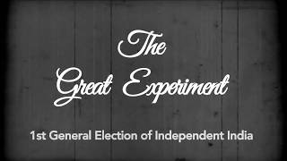 THE GREAT EXPERIMENT : 1ST GENERAL ELECTION OF INDEPENDENT INDIA