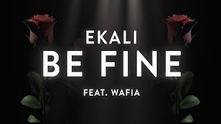 Ekali - Be Fine feat. Wafia (Proximity) [Official Lyric Video / Typography]