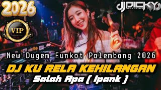 Dj Ku Rela Kehilangan X Salah Apa ipankdugem Funkot Palembang 2026