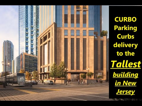 CURBO Parking Curb delivery to 99 Hudson in Jersey City, Tallest building in New Jersey