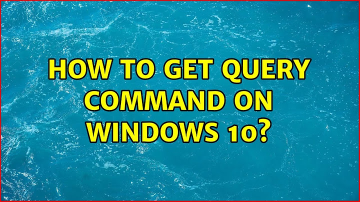 How to get query command on Windows 10?