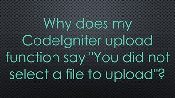 Why does my CodeIgniter upload function say "You did not select a file to upload"?