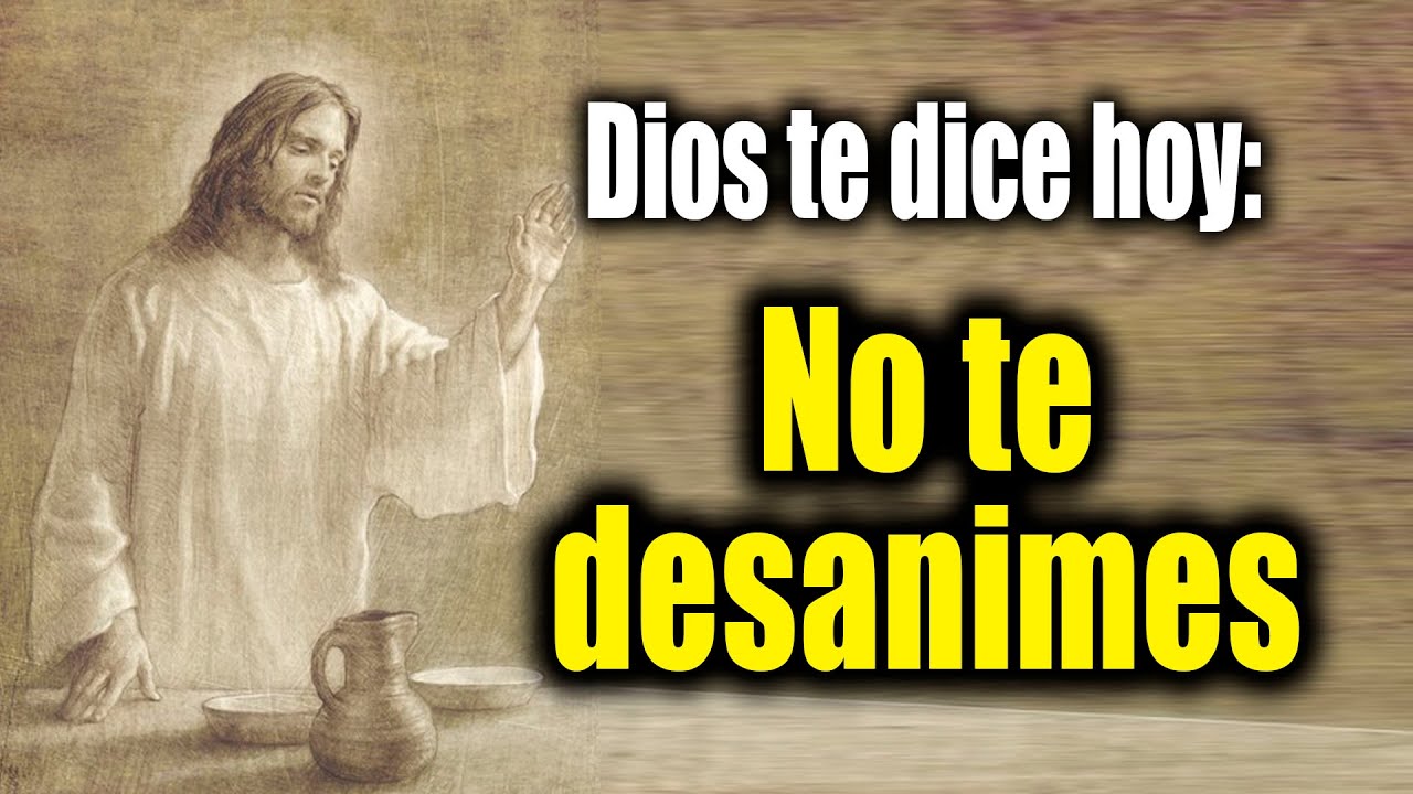 DIOS TE DICE HOY - No te desanimes - YouTube
