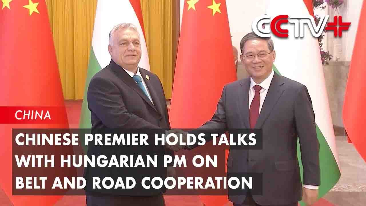 Chinese Premier Holds Talks with Hungarian PM on Belt and Road ...
