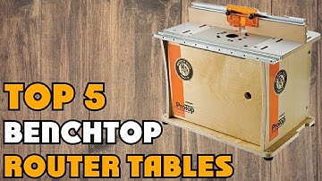 Best Budget Benchtop Router Tables Of 2026 | Benchtop Router Table Buying Guide