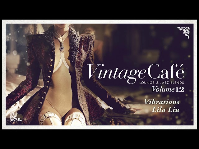 Vibrations - Lila Liu (Ephwurd´s song) Vintage Café 12 class=