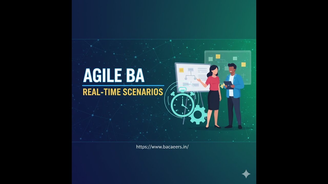 Business Analyst in Agile: Real-Time Scenarios & Practical Examples @bacareers.in
