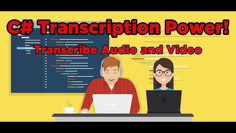 C# Transcription Power: Transcribe Audio and Video