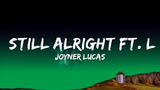 Joyner Lucas  Still Alright Ft Logic Twista Gary Lucas  S