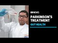 &#39;Radical&#39; new approach to treat Parkinson&#39;s with the gut | ABC News