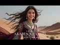 Arabesque Oasis Mystic Waves 2025 Arabic Remix Ethnic Deep House Mix