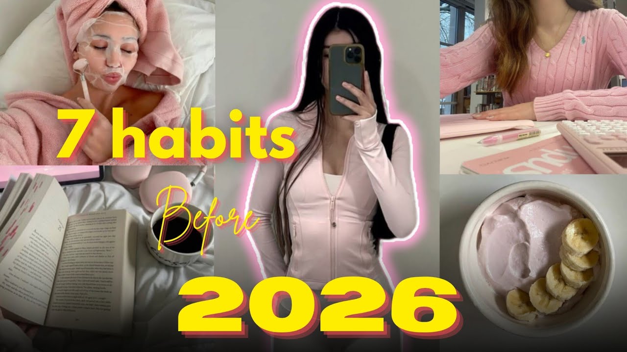 7 Habits to Become UNRECOGNIZABLE Before 2026 - YouTube