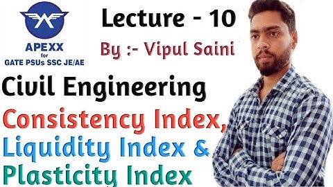 lecture-10 | Consistency/Liquidity/Plasticity/Shrinkage Index  | Geotechnical Engineering