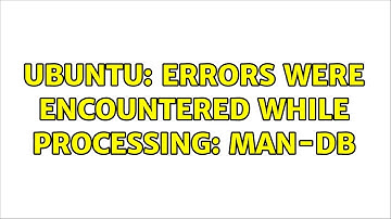 Ubuntu: Errors were encountered while processing: man-db
