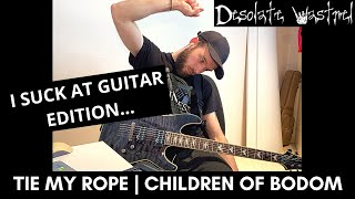 Tie My Rope | Children Of Bodom | Why I Suck At Guitar Edition