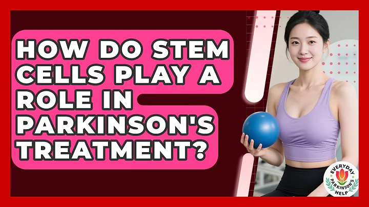 How Do Stem Cells Play A Role In Parkinson's Treatment? - Everyday Parkinsons Help