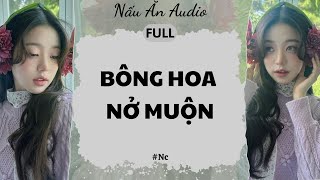 Audio Full | Bông Hoa Nở Muộn - Nấu Ăn Audio