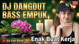 DJ DANGDUT BASS EMPUK 2026: Playlist Teman Santai Paling Asik Bikin Nagih!