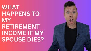 What happens to my retirement income if my spouse dies?