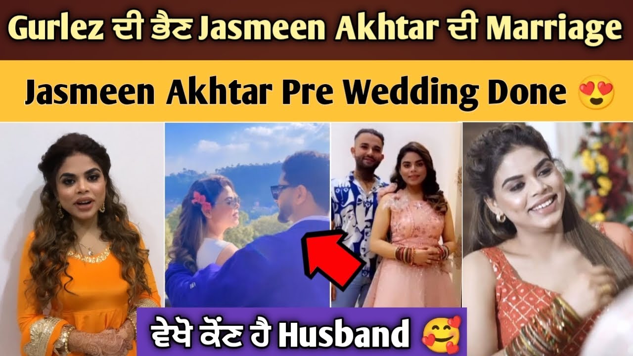 Gurlez Akhtar sister Jasmeen Akhtar marriage video Jasmeen Akhtar Pre Wedding Video 😘 YouTube