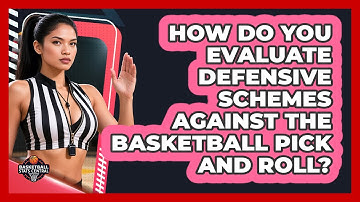 How Do You Evaluate Defensive Schemes Against The Basketball Pick And Roll?