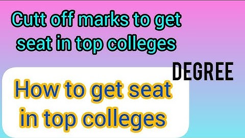 How to get seat in top colleges for degree students|Cut off marks for getting seat in top colleges||