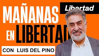 Mañanas en Libertad con Luis del Pino 25 08 2026