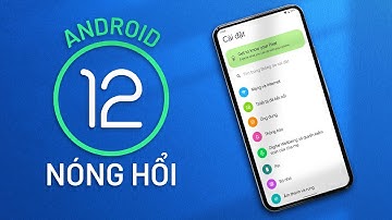 Trải nghiệm Android 12 NÓNG HỔI: không có gì mới