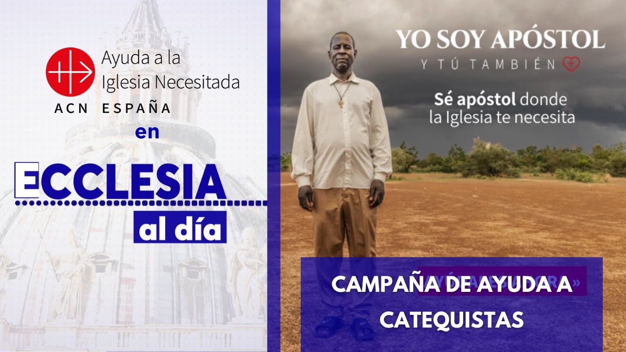 "Yo soy apóstol. Y tú también" Campaña Navidad por los catequistas - Ayuda a la Iglesia Necesitada