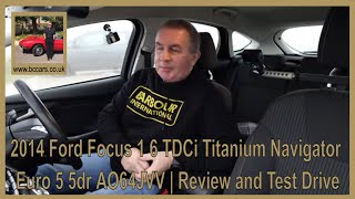 2014 Ford Focus 1 6 TDCi Titanium Navigator Euro 5 5dr AO64JVV | Review and Test Drive