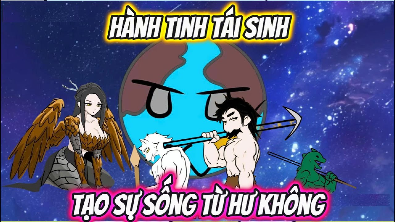 Hành Tinh Tái Sinh Tạo Sự Sống Từ Hư Không Full 1- 67 | AK VietSub