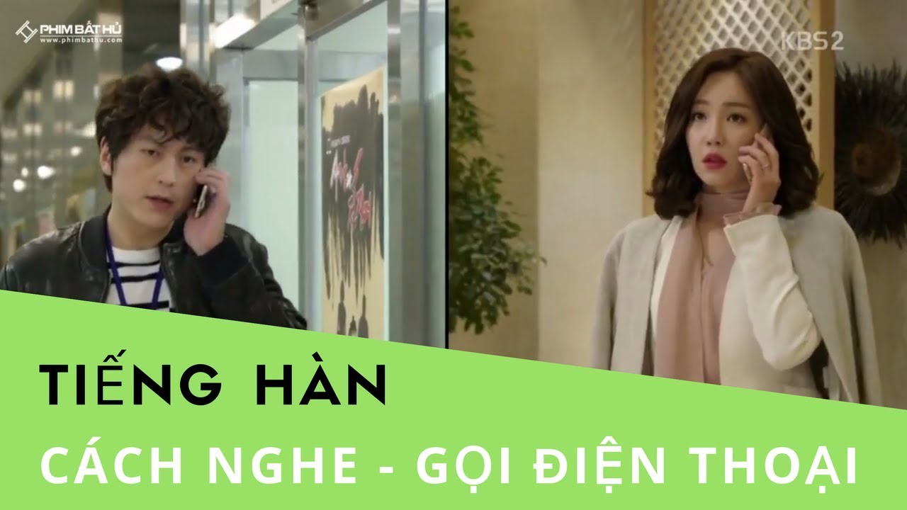 Học tiếng hàn qua video | [Học tiếng Hàn qua phim] CÁCH NGHE – GỌI ĐIỆN THOẠI