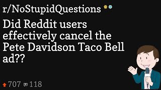 Did Reddit users effectively cancel the Pete Davidson Taco Bell ad??