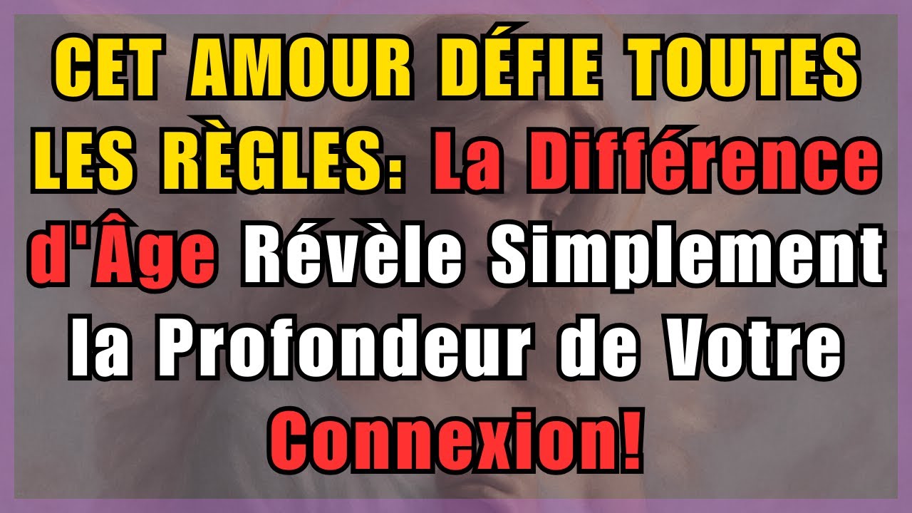 CET AMOUR DÉFIE TOUTES LES RÈGLES : La Différence d'Âge Révèle la Profondeur de Votre Connexion!